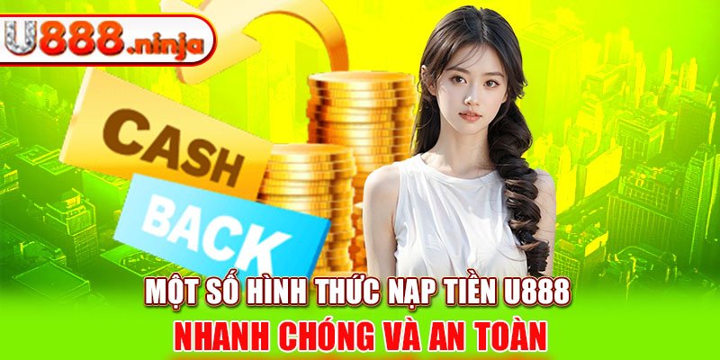 Một số hình thức nạp tiền U888 nhanh chóng và an toàn