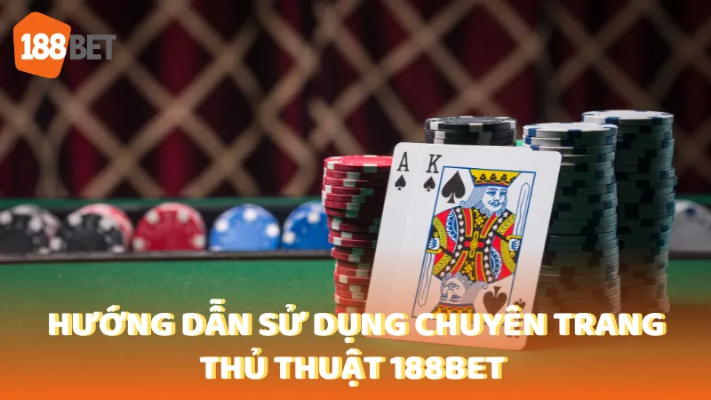 Hướng dẫn sử dụng chuyên trang thủ thuật 188Bet 